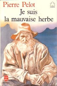 Livrenpoche : Je suis la mauvaise herbe - Pierre Pelot - Livre