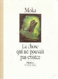 Livrenpoche : La chose qui ne pouvait pas exister - Moka - Livre