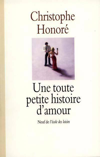 Livrenpoche : Une toute petite histoire d'amour - Christophe Honoré - Livre