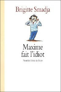 Livrenpoche : Maxime fait l'idiot - Brigitte Smadja - Livre