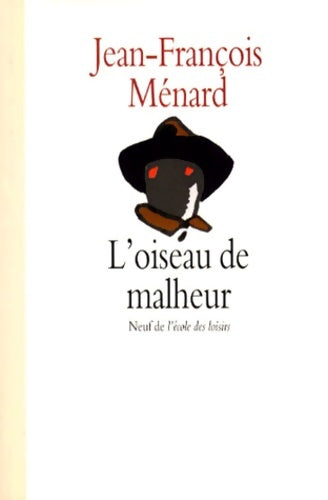 Livrenpoche : L'oiseau de malheur - Jean-François Ménard - Livre