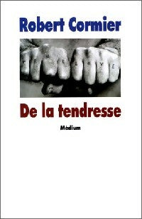 Livrenpoche : De la tendresse - Robert Cormier - Livre