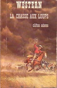 Livrenpoche : La chasse aux loups - Clifton Adams - Livre