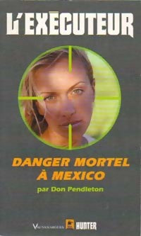Livrenpoche : Danger mortel à Mexico - Don Pendleton - Livre