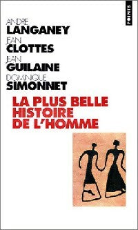 Livrenpoche : La plus belle histoire de l'homme - André Langaney, Jean Clottes, Jean Guilaine - Livre