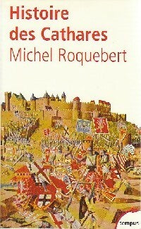 Livrenpoche : Histoire des Cathares - Michel Roquebert - Livre