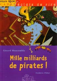 Livrenpoche : Mille milliards de pirates - Gérard Moncomble, sebastien Telleschi - Livre