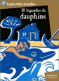 Livrenpoche : 10 légendes de dauphins - Brigitte Heller-Arfouillère - Livre