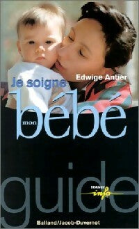 Livrenpoche : Je soigne mon bébé - Edwige Antier - Livre