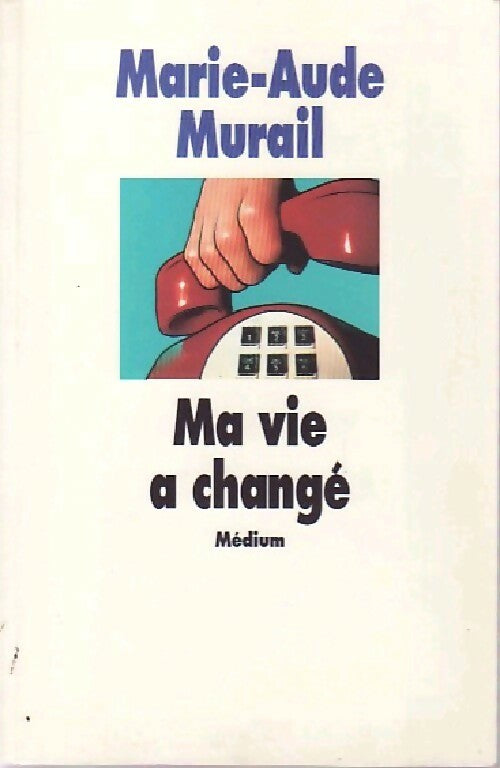 Ma vie a changé - Marie-Aude Murail - Livre