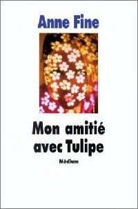 Livrenpoche : Mon amitié avec Tulipe - Anne Fine - Livre