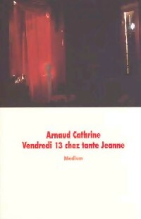 Livrenpoche : Vendredi 13 chez tante Jeanne - Arnaud Cathrine - Livre