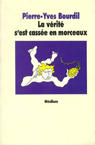 Livrenpoche : La vérité s'est cassée en morceaux - Pierre-Yves Bourdil - Livre