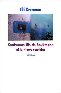 Livrenpoche : Soukmane fils de Soukmane et les fleurs écarlates - Elli Kronauer - Livre