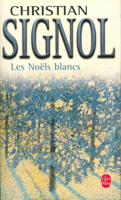 Livrenpoche : Ce que vivent les hommes Tome I Les Noëls blancs - Christian Signol - Livre