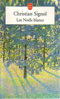 Livrenpoche : Ce que vivent les hommes Tome I Les Noëls blancs - Christian Signol - Livre