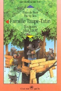 Livrenpoche : Famille Taupe-Tatin, Toujours plus haut ! - Burny Bos - Livre