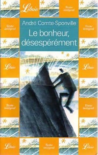 Livrenpoche : Le bonheur, désespérément - André Comte-Sponville - Livre