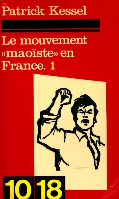 Le mouvement maoïste en France Tome I - Patrick Kessel - Livre