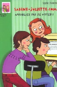 Livrenpoche : Sabine-Juliette.com Tome III : N'oubliez pas de voter - Sophie Dieuaide - Livre