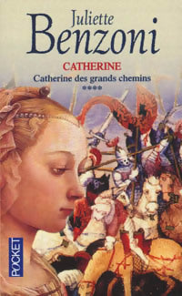 Livrenpoche : Catherine Tome IV : Catherine des grands chemins - Juliette Benzoni - Livre