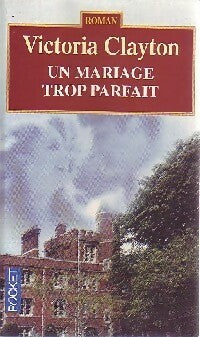 Livrenpoche : Un mariage trop parfait - Victoria Clayton - Livre