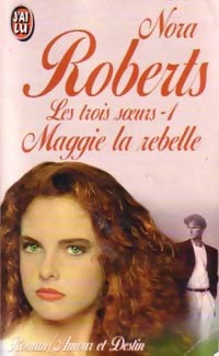 Livrenpoche : Les trois soeurs Tome I : Maggie la rebelle - Nora Roberts, Roberts - Livre