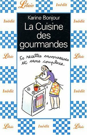 La cuisine des gourmandes - Karine Bonjour -  Librio - Livre