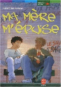 Livrenpoche : Ma mère m'épuise - Hubert Ben Kemoun - Livre