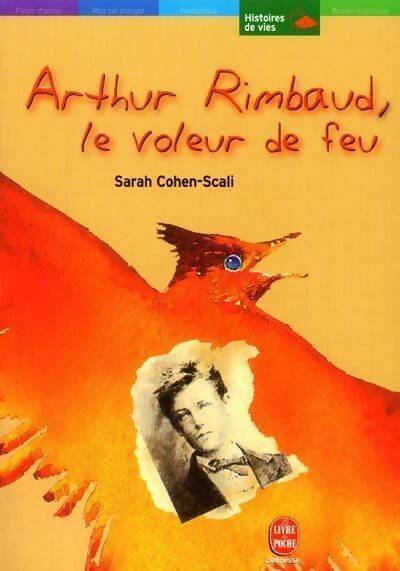 Livrenpoche : Arthur Rimbaud, le voleur de feu - Sarah Cohen-Scali - Livre