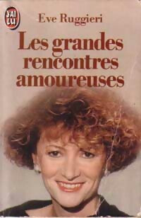 Livrenpoche : Les grandes rencontres amoureuses - Eve Ruggieri - Livre