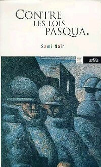 Livrenpoche : Contre les lois Pasqua - Sami Naïr - Livre