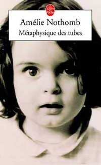 Livrenpoche : Métaphysique des tubes - Amélie Nothomb - Livre