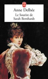 Livrenpoche : Le sourire de Sarah Bernhardt - Anne Delbée - Livre
