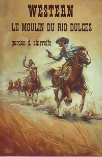 Livrenpoche : Le moulin du Rio Dulces - Gordon D. Shirreffs - Livre