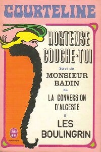 Livrenpoche : Hortense couche-toi / Monsieur Badin / La conversion d'Alceste / Les Boulingrin - Georges Courteline - Livre