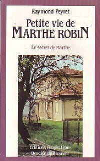 Livrenpoche : Petite vie de Marthe Robin - Raymond Peyret - Livre