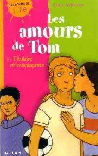 Livrenpoche : Les Amours de Tom Tome II : Titulaire et remplaçante - Alan Gibbons - Livre