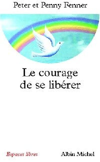 Livrenpoche : Le courage de se libérer - Peter Fenner, Penny Fenner - Livre