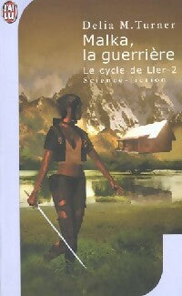 Livrenpoche : Le cycle de Ller Tome II : Malka, la guerrière - Marshall Delia Turner - Livre