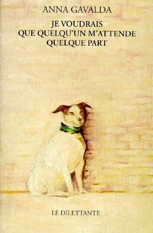 Livrenpoche : Je voudrais que quelqu'un m'attende quelque part - Anna Gavalda - Livre