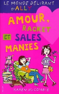 Livrenpoche : Le monde délirant d'Ally Tome IV : Amour, racket et sales manies - Karen McCombie - Livre