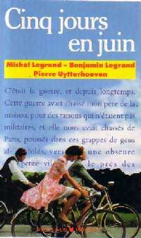 Livrenpoche : Cinq jours en juin - Benjamin Legrand, Michel Legrand, Pierre Uytterhoeven - Livre