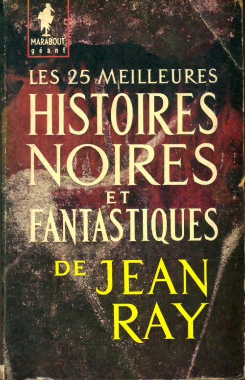 Livrenpoche : Les 25 meilleures histoires noires et fantastiques - Jean Ray - Livre