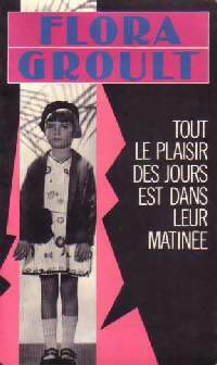 Livrenpoche : Tout le plaisir des jours est dans leur matinée - Flora Groult - Livre