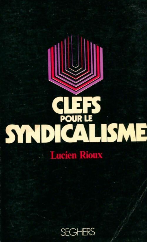 Livrenpoche : Clefs pour le syndicalisme - Lucien Rioux - Livre