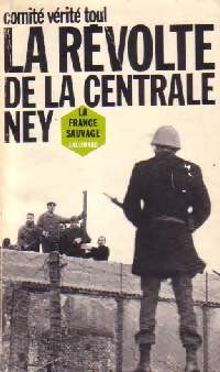 La révolte de la centrale Ney - Comité Vérité Toul - Livre