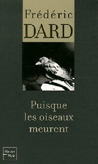 Puisque les oiseaux meurent... - Frédéric Dard - Livre