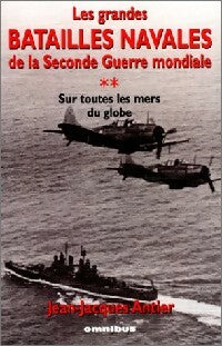 Livrenpoche : Les grandes batailles de la Seconde Guerre mondiale Tome II : Sur toutes les mers du globe - Jean-Jacques Antier - Livre