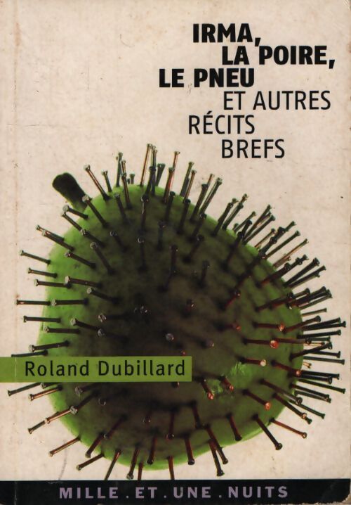 Irma, la poire, le pneu et autres récits brefs inédits - Roland Dubillard - Livre